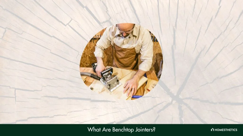 What Are Benchtop Jointers