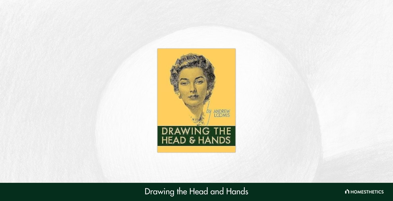 Drawing the Head and Hands by Andrew Loomis
