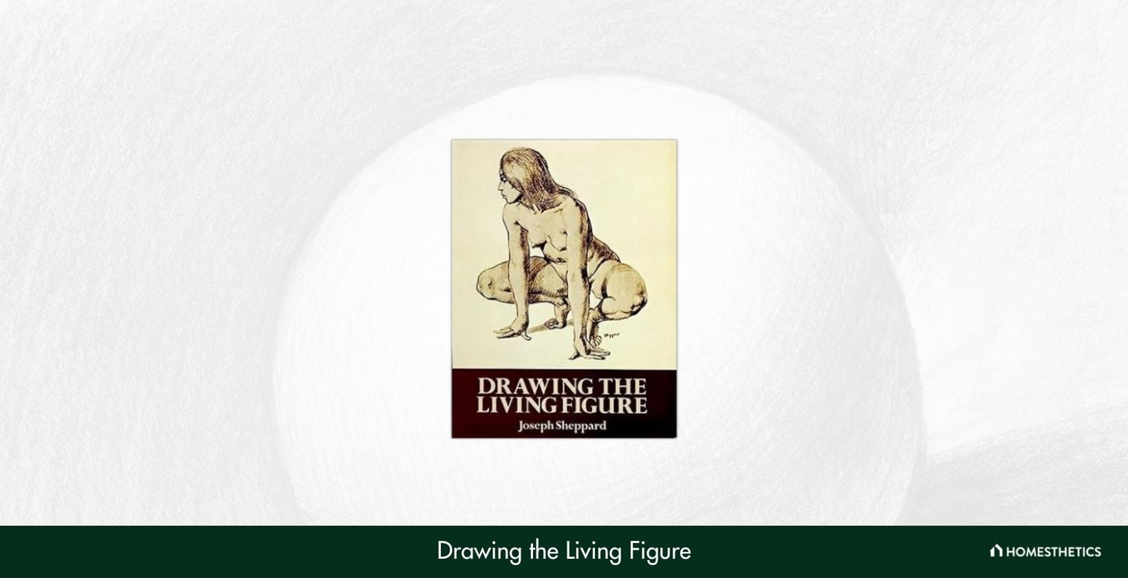Drawing the Living Figure by Joseph Sheppard