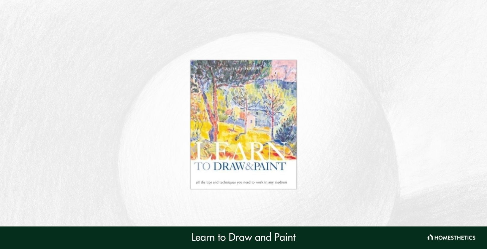 Learn to Draw and Paint by Curtis Tappenden
