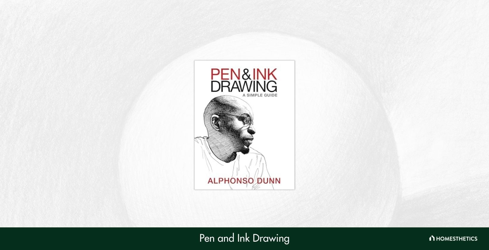 Pen and Ink Drawing A Simple Guide by Alphonso Dunn