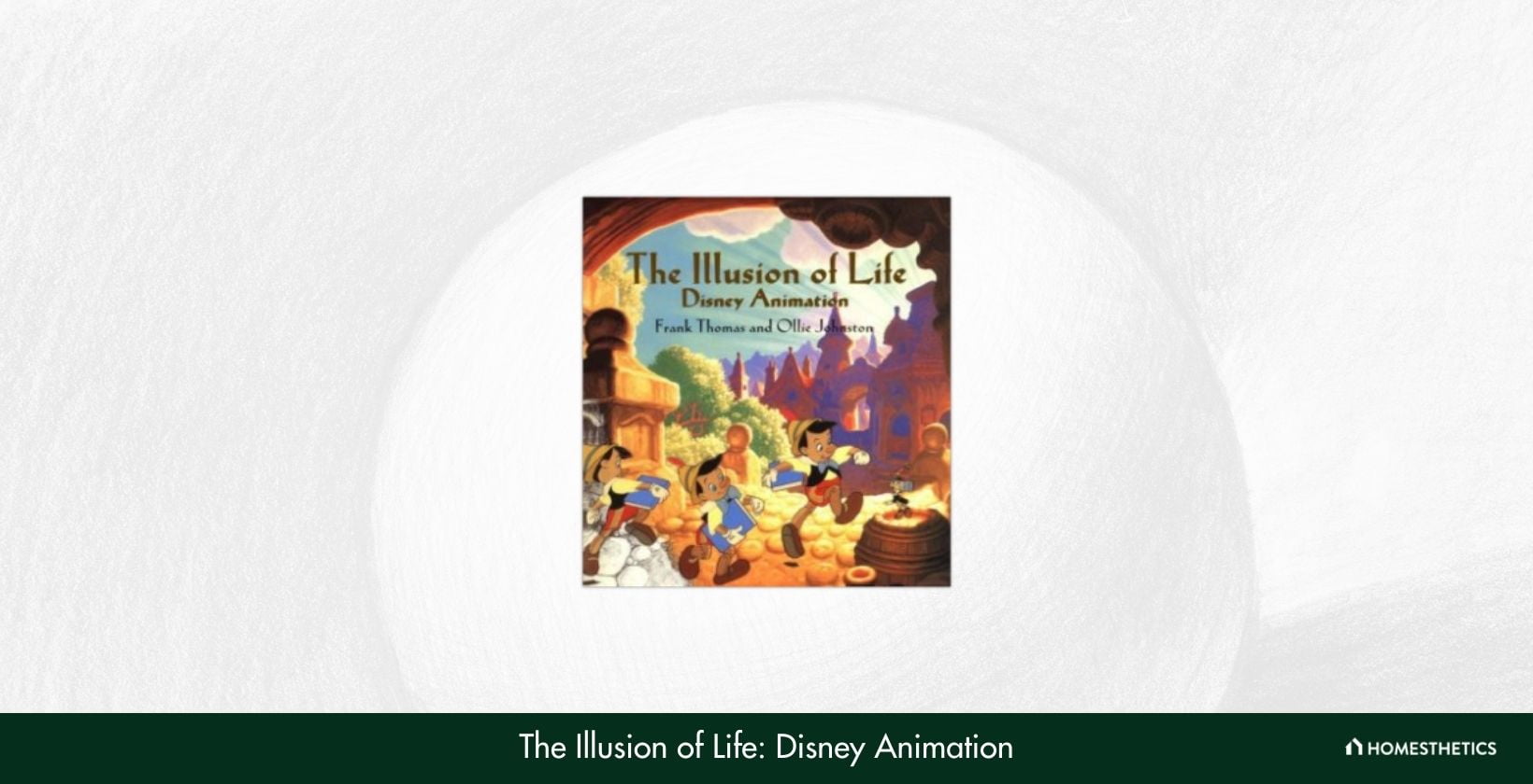 The Illusion of Life Disney Animation by Ollie Johnston and Frank Thomas