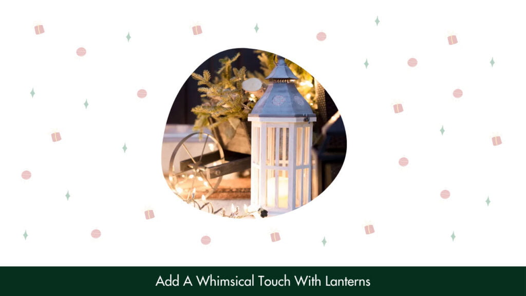 3. Add A Whimsical Touch With Lanterns