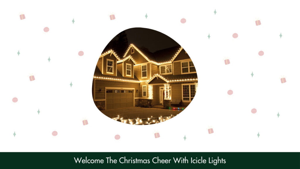 2. Welcome The Christmas Cheer With Icicle Lights
