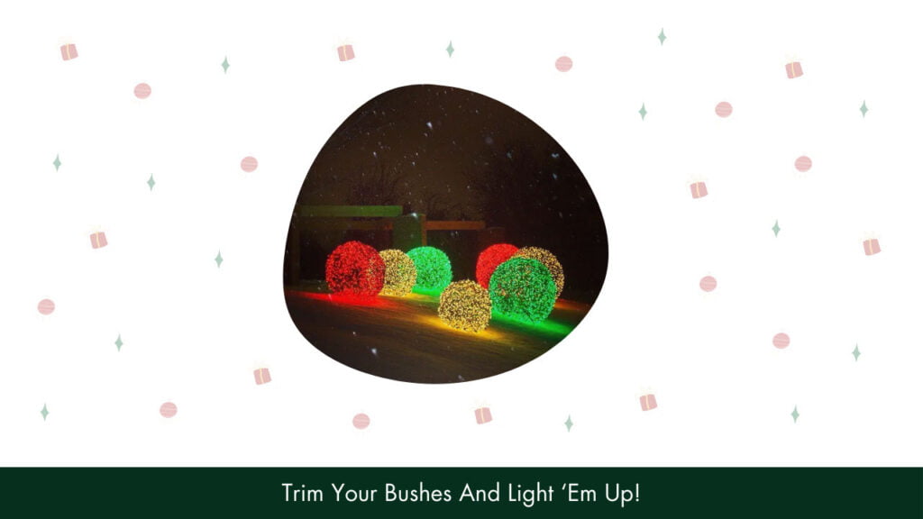 24. Trim Your Bushes And Light ‘Em Up!