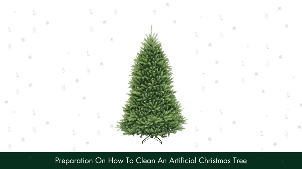 Preparation On How To Clean An Artificial Christmas Tree
