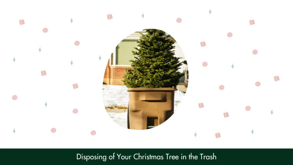 Disposing of Your Christmas Tree in the Trash