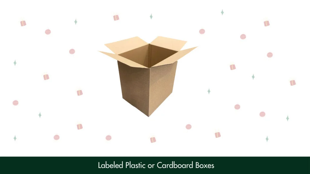 1. Labeled Plastic or Cardboard Boxes