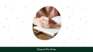 14. Channel The Writer