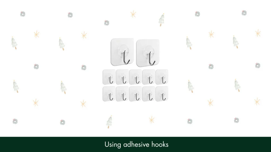 1. Using adhesive hooks