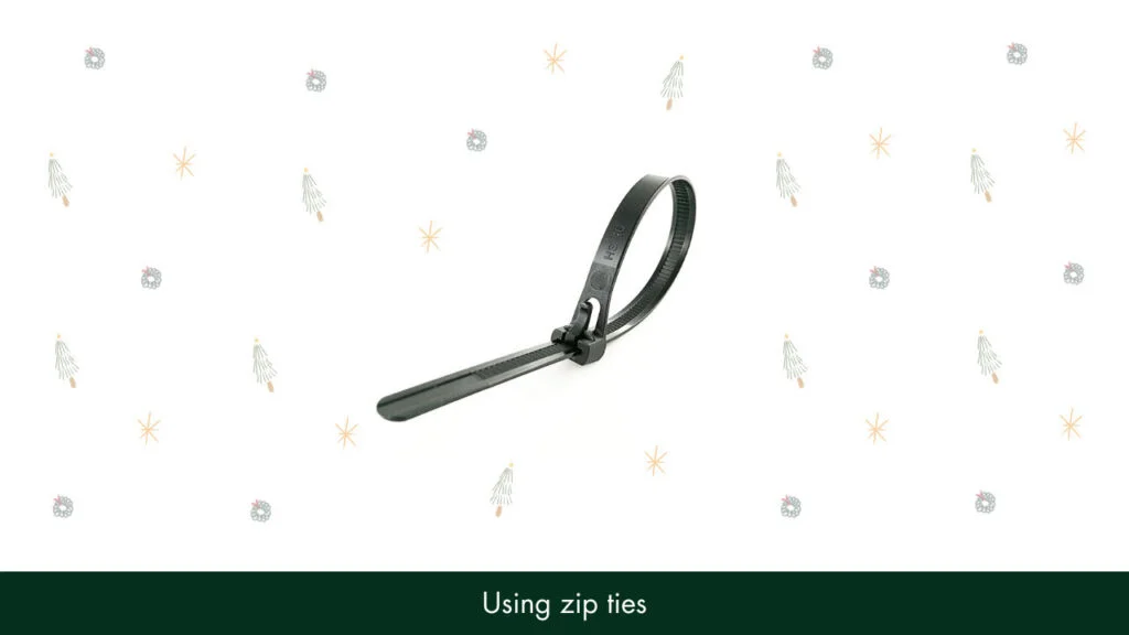 6. Using zip ties