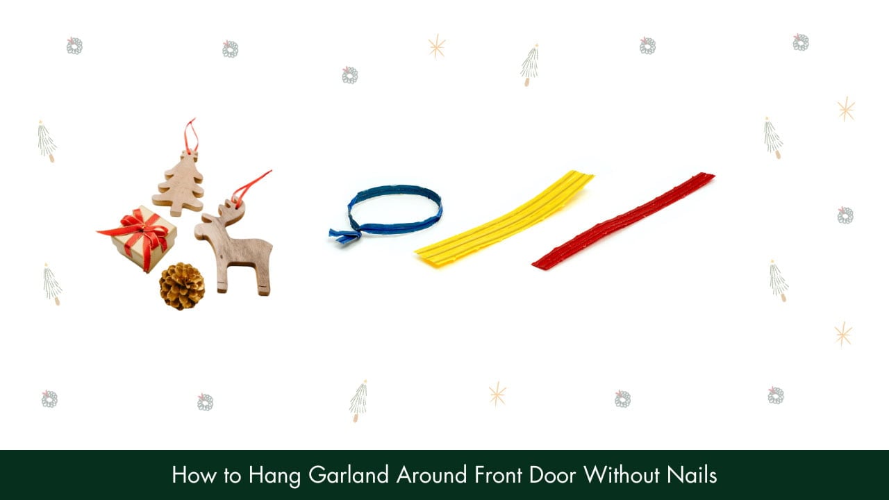 How to Hang Garland Around Front Door Without Nails