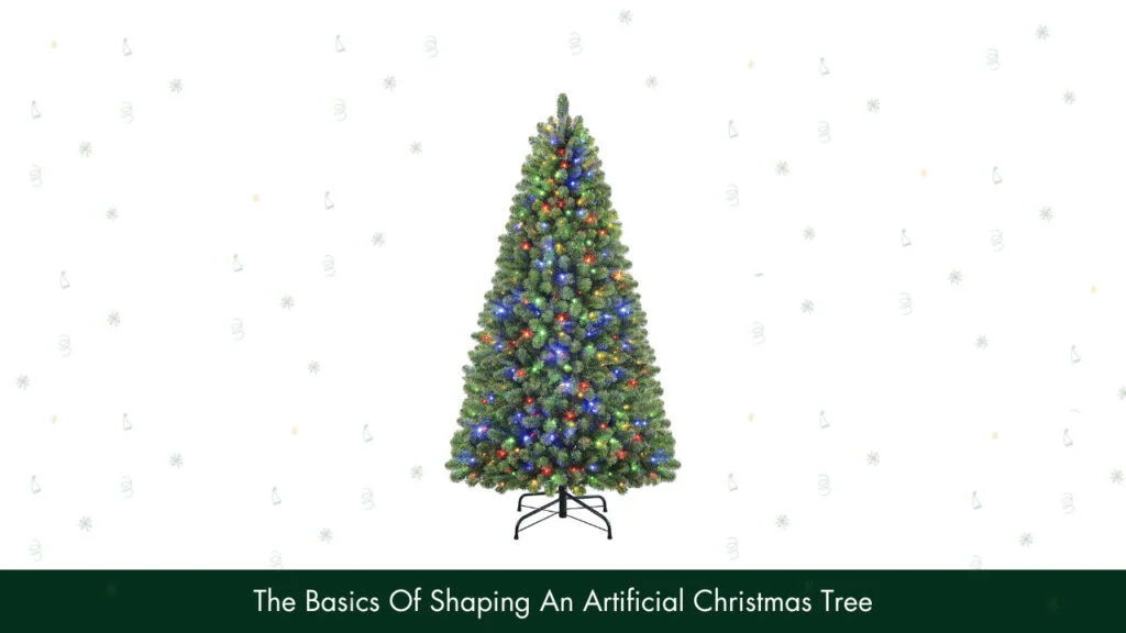 The Basics Of Shaping An Artificial Christmas Tree