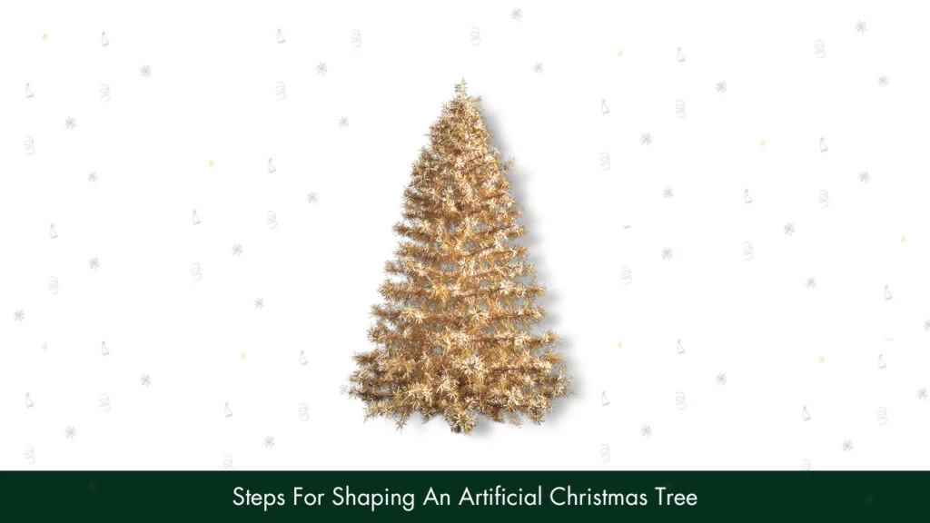 Steps For Shaping An Artificial Christmas Tree
