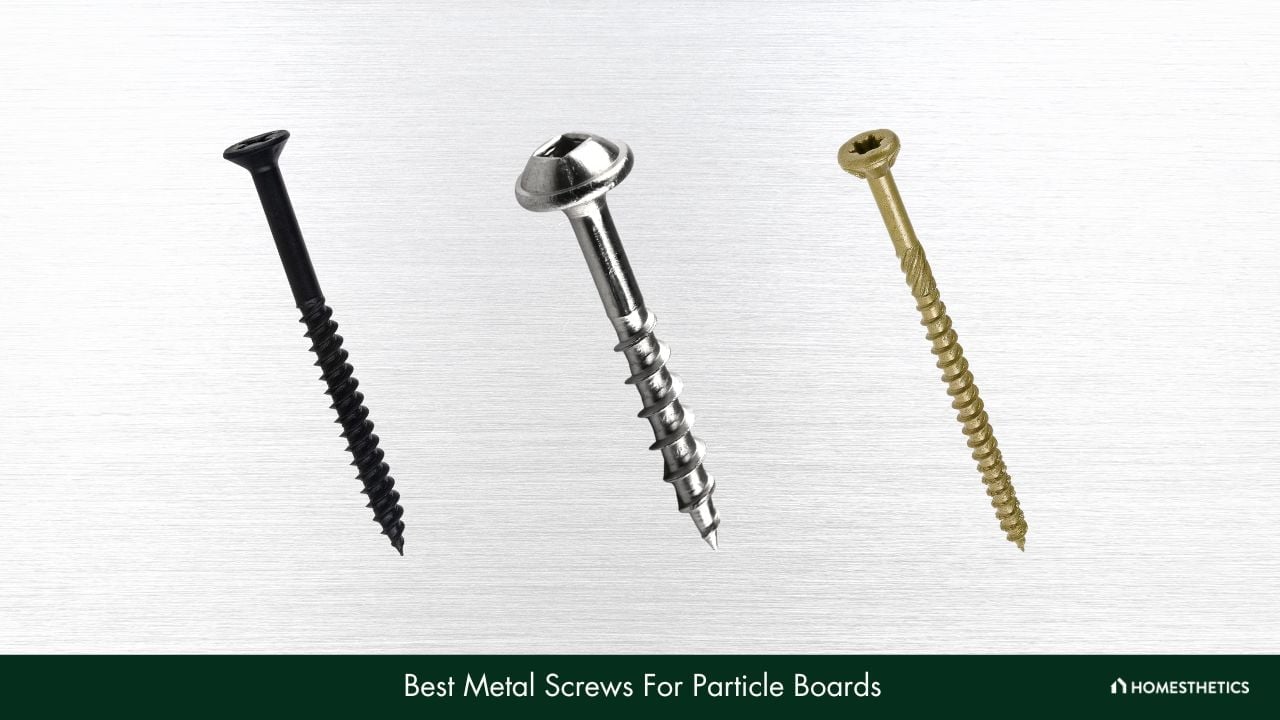 Best Metal Screws For Particle Boards