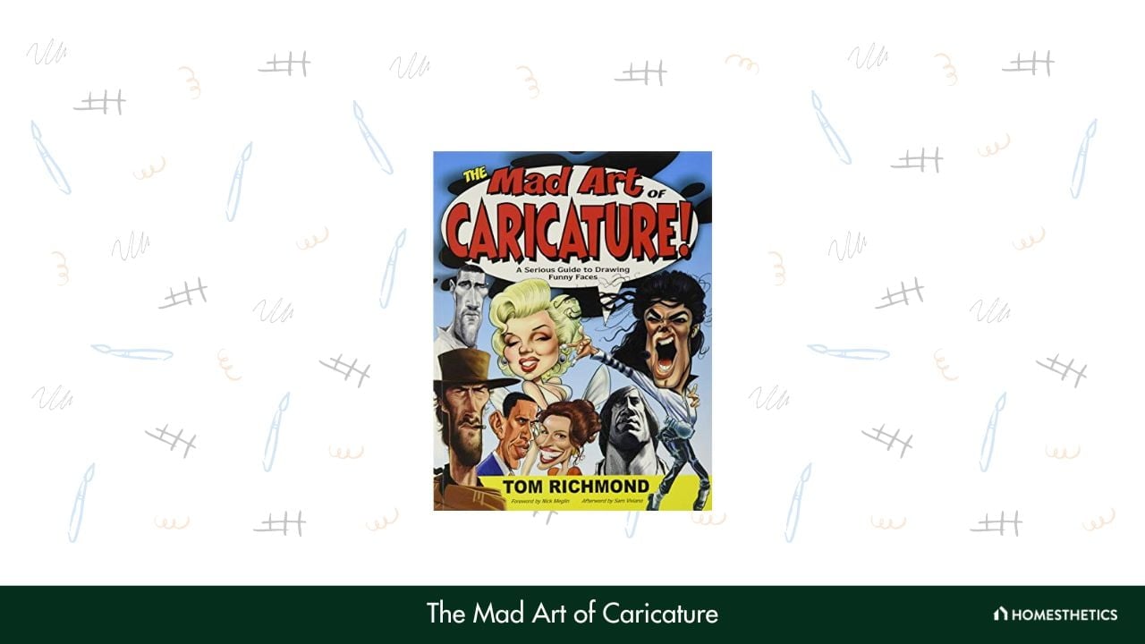 The Mad Art of Caricature A Serious Guide to Drawing Funny Faces by Tom Richmond
