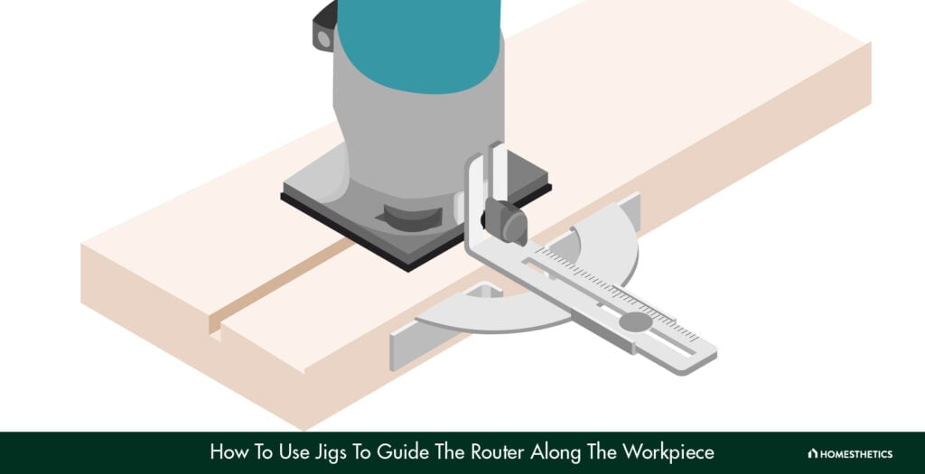 How To Use Jigs To Guide The Router Along The Workpiece?