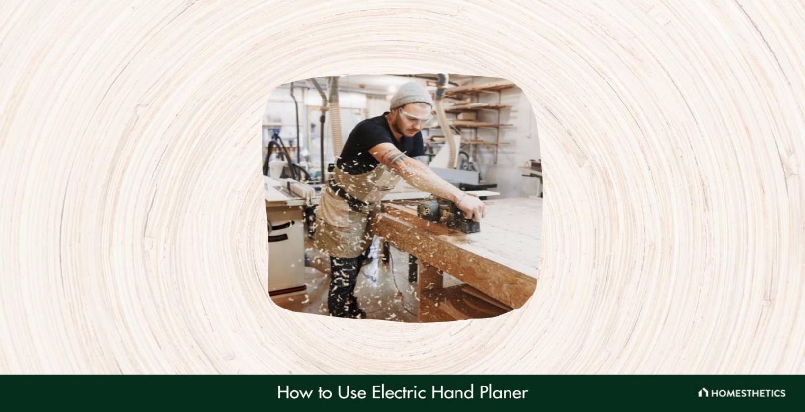 How to Use Electric Hand Planer?