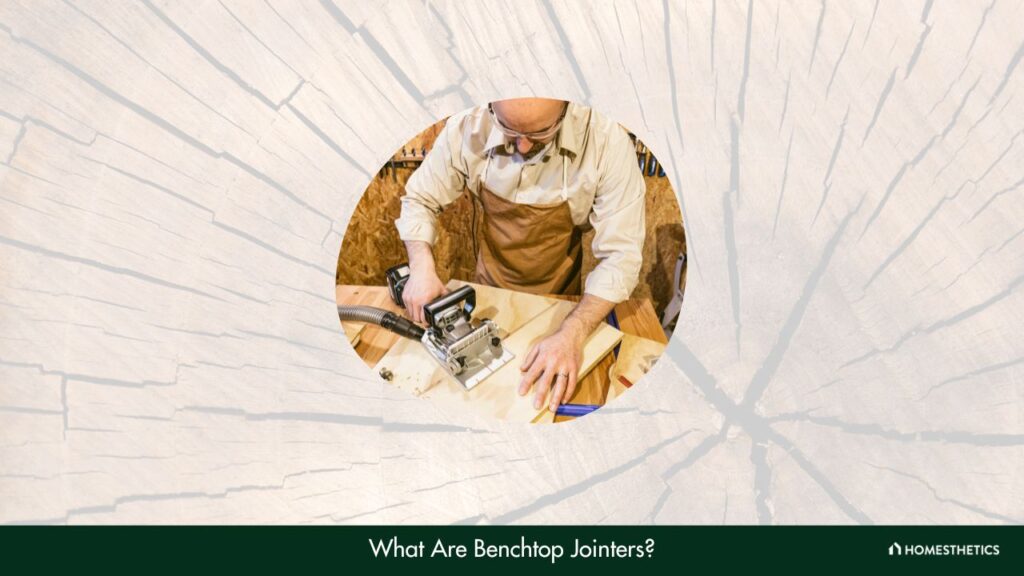 What Are Benchtop Jointers